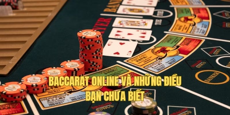 Baccarat online và những điều có thể bạn chưa biết