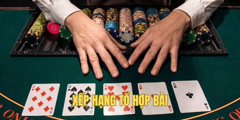 Phân hạng sức mạnh của các tổ hợp trong Xì Tố