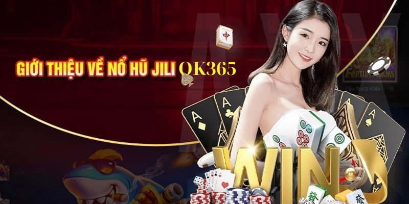 Giới thiệu về nổ hũ jili ok365