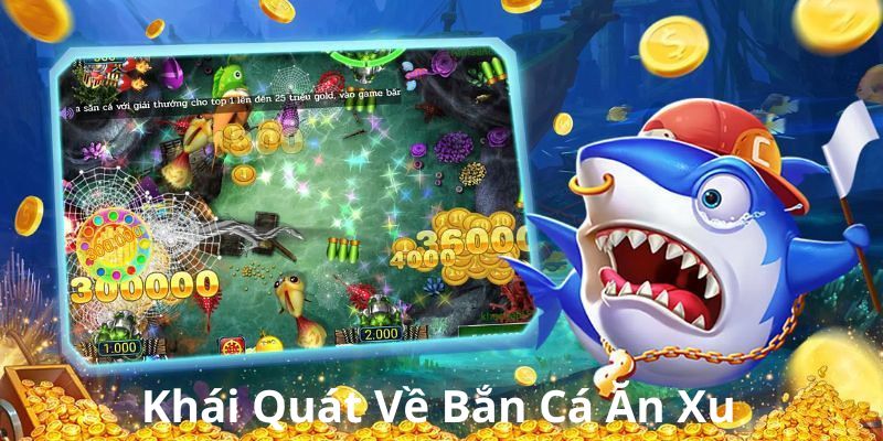 Khái quát về bắn cá ăn xu ở sảnh game ok365