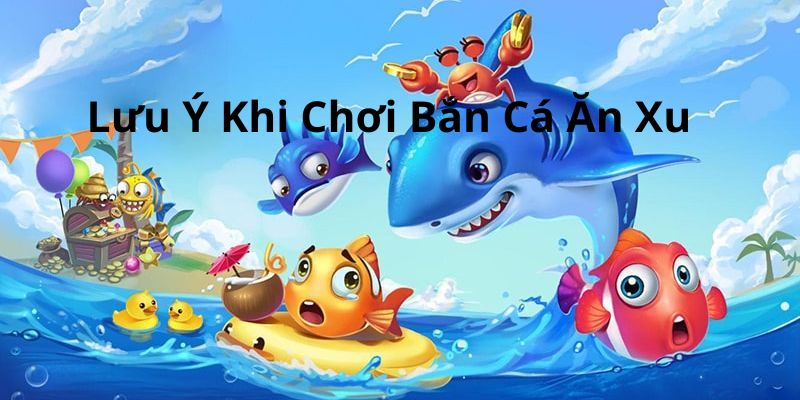 Khi chơi bắn cá ăn xu ở nhà cái ok365 cần lưu ý gì