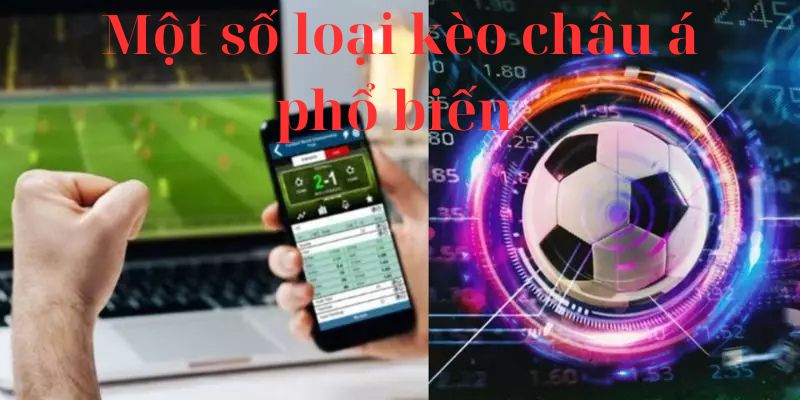 Một số loại kèo châu á phổ biến nhất
