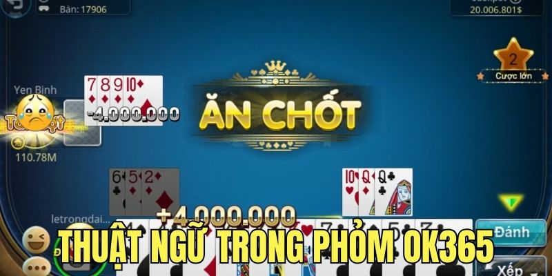 Thuật ngữ cơ bản thường xuất hiện trong bài Phỏm OK365