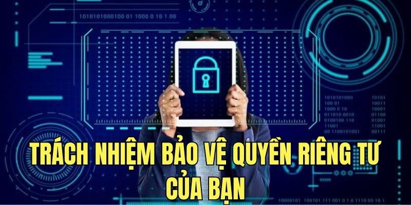 Trách nhiệm bảo vệ quyền riêng tư khi cá cược trực tuyến