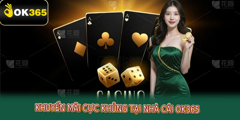 Khuyến mãi cực khủng tại nhà cái OK365